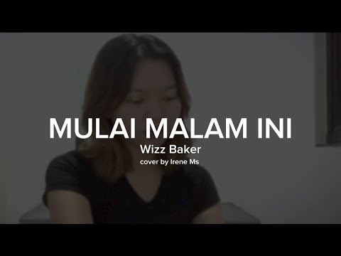 MULAI MALAM INI - WIZZ BAKER | cover by Irene Ms