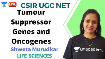 Suppressor Genes and Oncogenes | Life Sciences | Unacademy Live - CSIR UGC NET | Shweta Murudkar