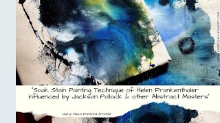 SoakStain Painting Technique of Helen Frankenthaler influenced by Jackson Pollock \u0026 Abstract Masters