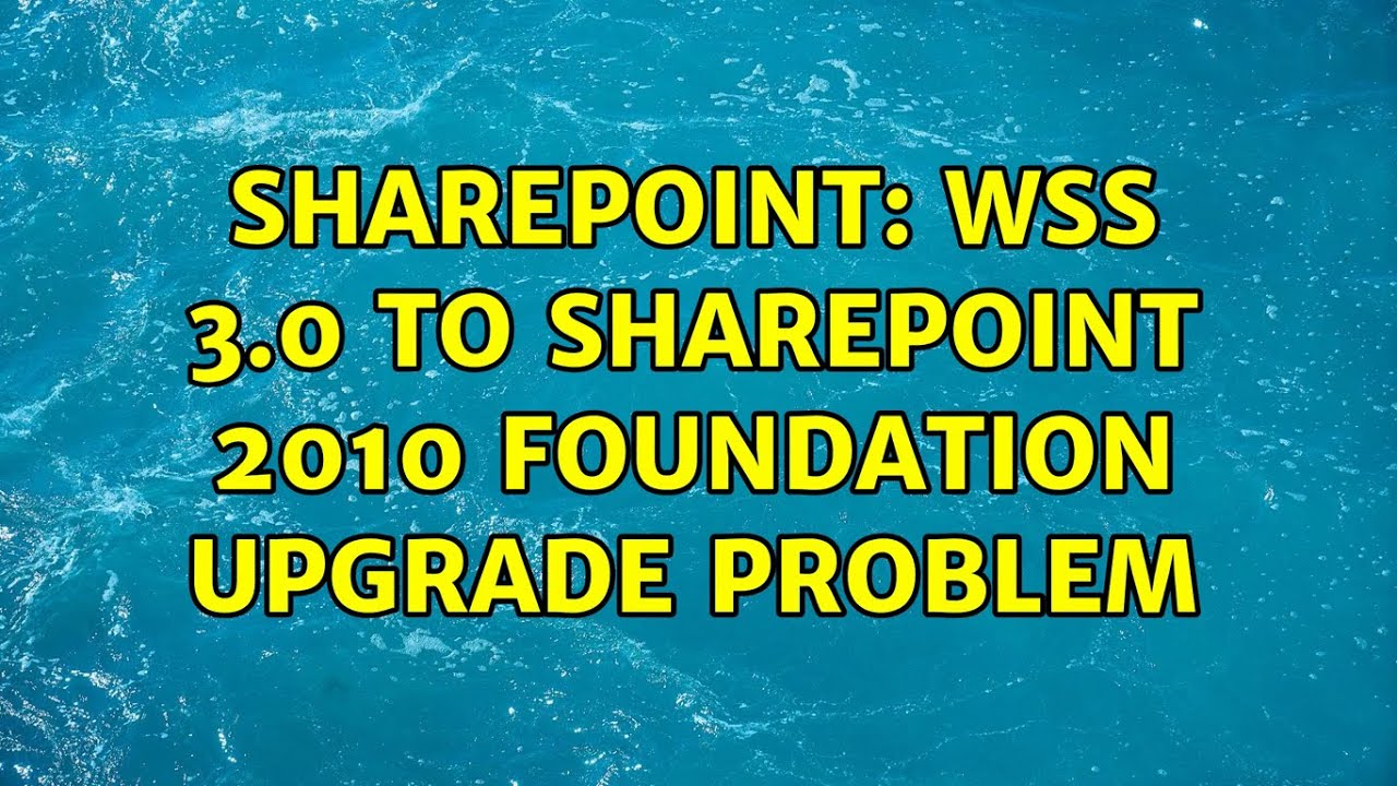 Sharepoint: wss 3.0 to Sharepoint 2010 Foundation Upgrade Problem (3 Solutions!!)