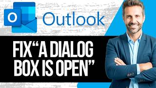 How To Fix Outlook Error A Dialog Box Is Open