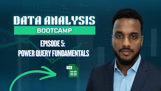 Episode 5: Power Query Fundamentals in Excel | Data Analyst Bootcamp