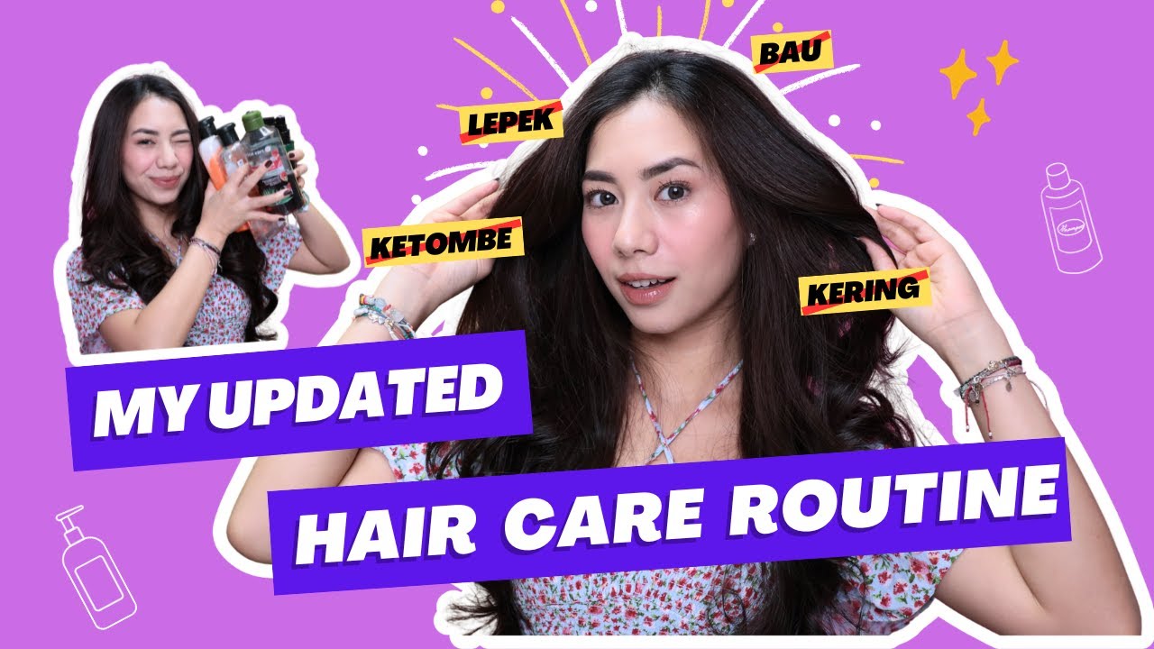 UPDATED HAIR CARE ROUTINE (Rahasia Rambut Badai Sehat)