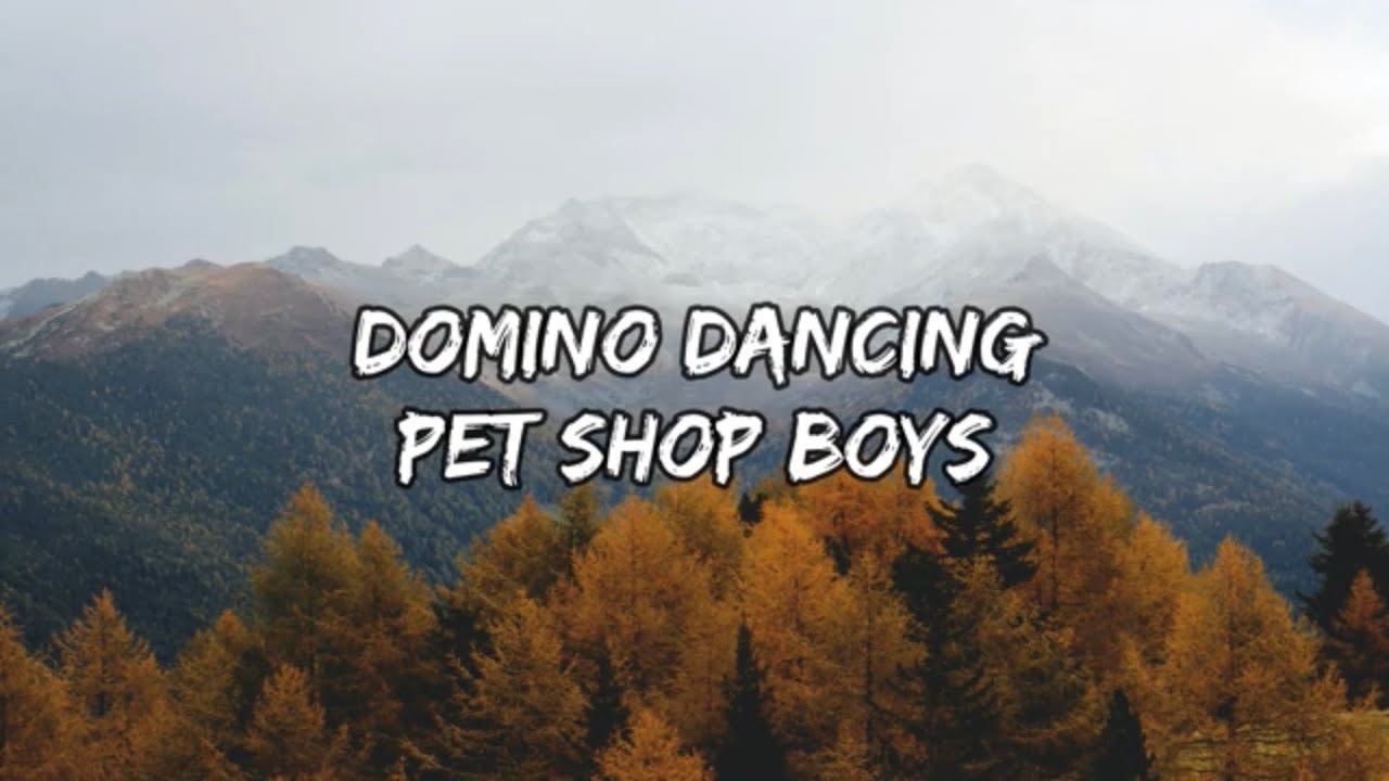 Domino Dancing Pet Shop Boys (Lyrics) 🎵 YouTube
