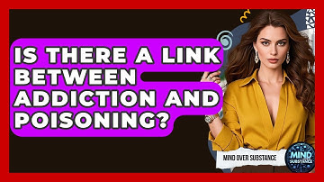 Is There A Link Between Addiction And Poisoning? - Mind Over Substance