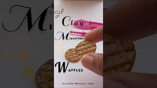 Mini Clay Waffles ✨ #miniature #clay #waffle #mini #craft  #ytshorts  #trending #realistic #love