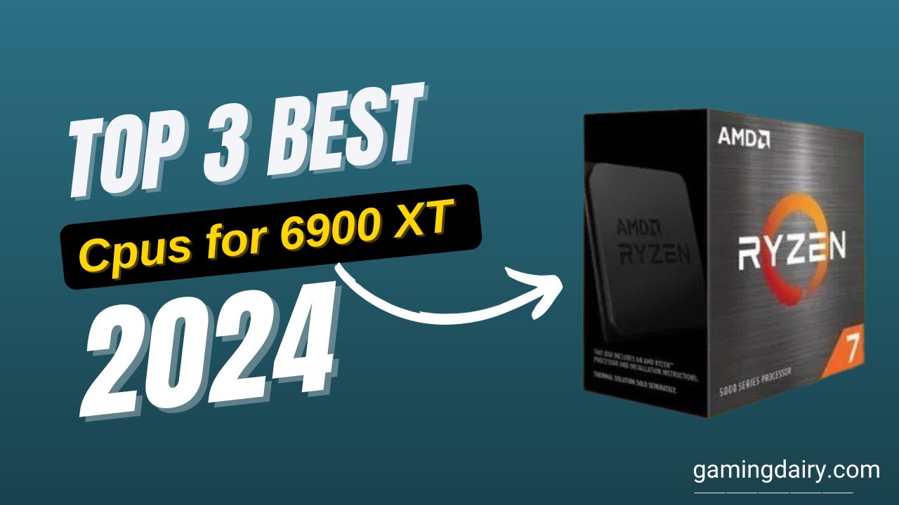 Top 3 Best Cpus for 6900 XT in 2022 | Best Tech Review