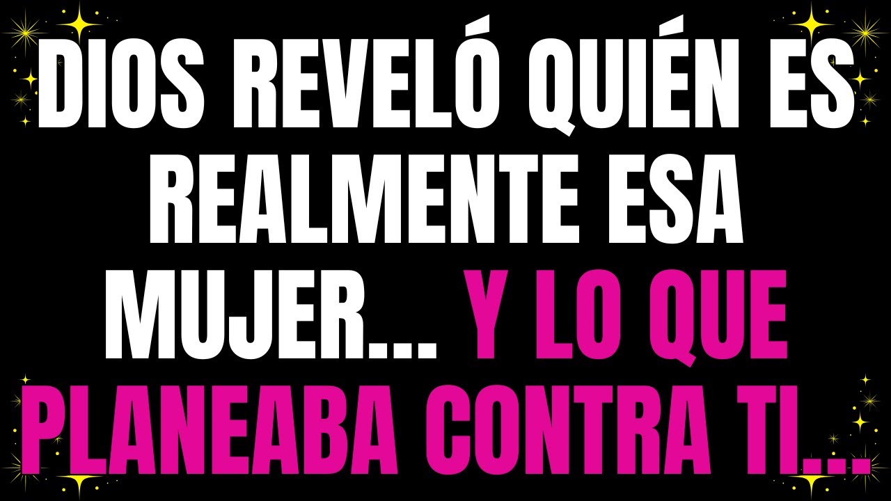 Dios reveló quién es realmente esa mujer… y lo que planeaba contra ti…