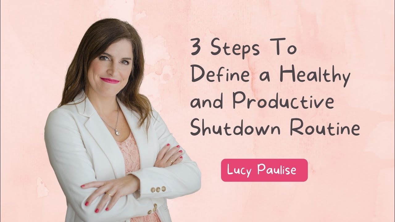 3 steps to define a healthy and productive shutdown routine by coach ...