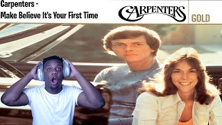 First time reacting to: Carpenters - Make Believe It's Your First Time