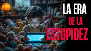 La era de la estupidez: ¿Por qué cada vez pensamos menos?\