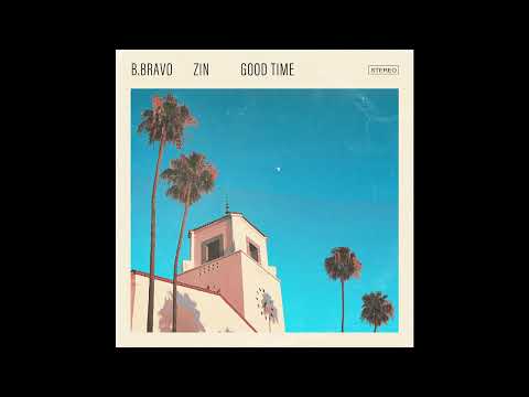 B. Bravo - Good Time (feat. ZIN)
