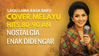 LAGU MELAYU LAMA RASA BARU BEST HITS 80-90 AN NOSTALGIA TEMBANG KENANGAN WAJIB DIDENGAR