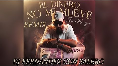 EL DINERO NO ME MUEVE REMIX - JOSUE RARUJO ft DJ FERNÁNDEZ CON SALERO