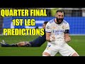 Champions League Quarter Finals 1st Leg Predictions 2021/22