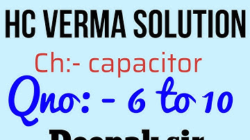 Hc verma solution chapter 31 Qno:- 6to10,capacitor
