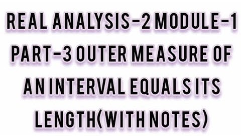 Part-3 | Theorem:2 lebesgue Outer measure| Msc mathematics module-1 | K U