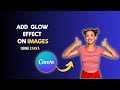 How to make images Glow in canva#Glow Effect tutorial in canva