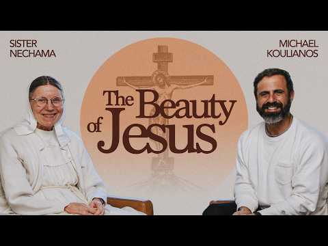 Sister Nechama | The Beauty of Jesus | The Jesus Podcast with Michael Koulianos | S1:EP1