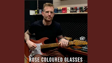 Rose Coloured Glasses