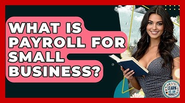 What Is Payroll For Small Business? - Learn As An Adult