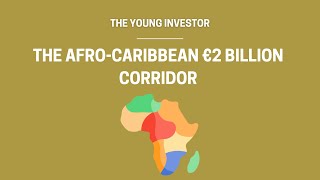 The Afro Caribbean €2 Billion Corridor