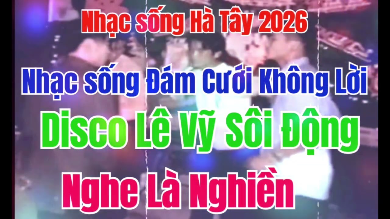 Nhạc sống Hà Tây 2026 | Nhạc sống Đám Cưới 2026 | Liên Khúc Disco Lê Vỹ Không Lời Nghe Là Nghiền 