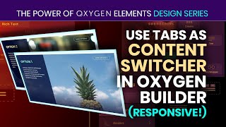 DESIGN SERIES: Content Switcher using Oxygen Builder Tabs Element (Responsive!)