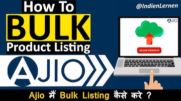 How To Bulk Product Listing On Ajio | Step-by-Step Bulk Product Listing Guide | Indien Lernen