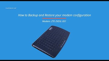 ZTE ZXDSL 831 modem - How to Backup and Restore modem configuration