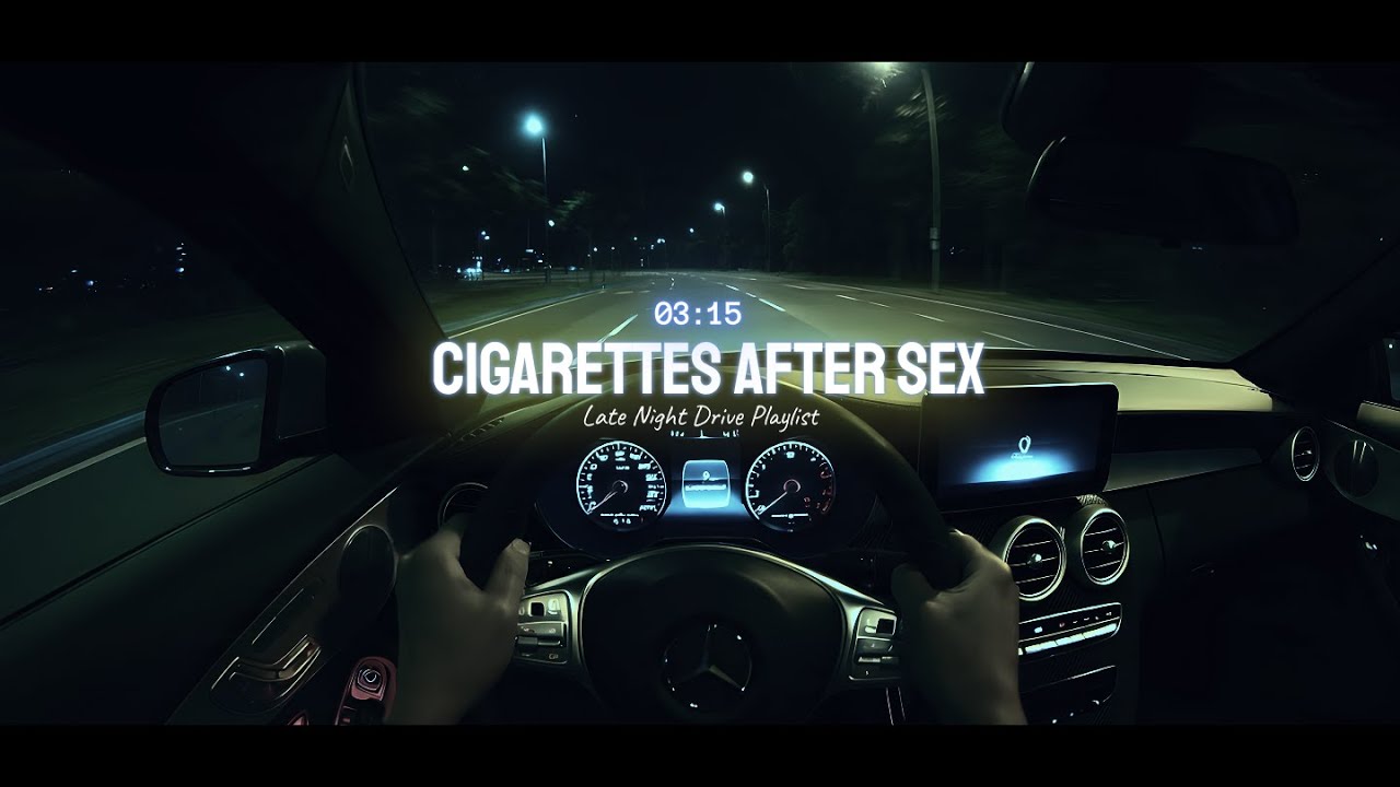 Cigarettes After Sex | Slow Late Night Drive