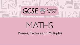 Primes, Factors and Multiples (Foundation) - Q2 | Maths GCSE | PMT Education