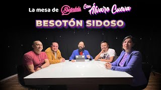 Besotón Sidoso - La Mesa de Escándala con Álvaro Cueva