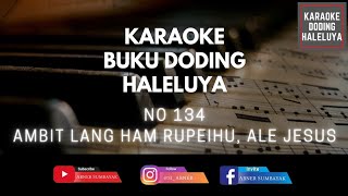 Karaoke Doding Haleluya No 134 AMBIT LANG HAM RUPEIHU, ALE JESUS