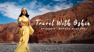 Travel with Oshin | EP-3 | Mustang - Forbidden Kingdom | Moksha