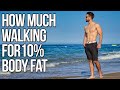 How much walking to get to 10 body fat my walking routine