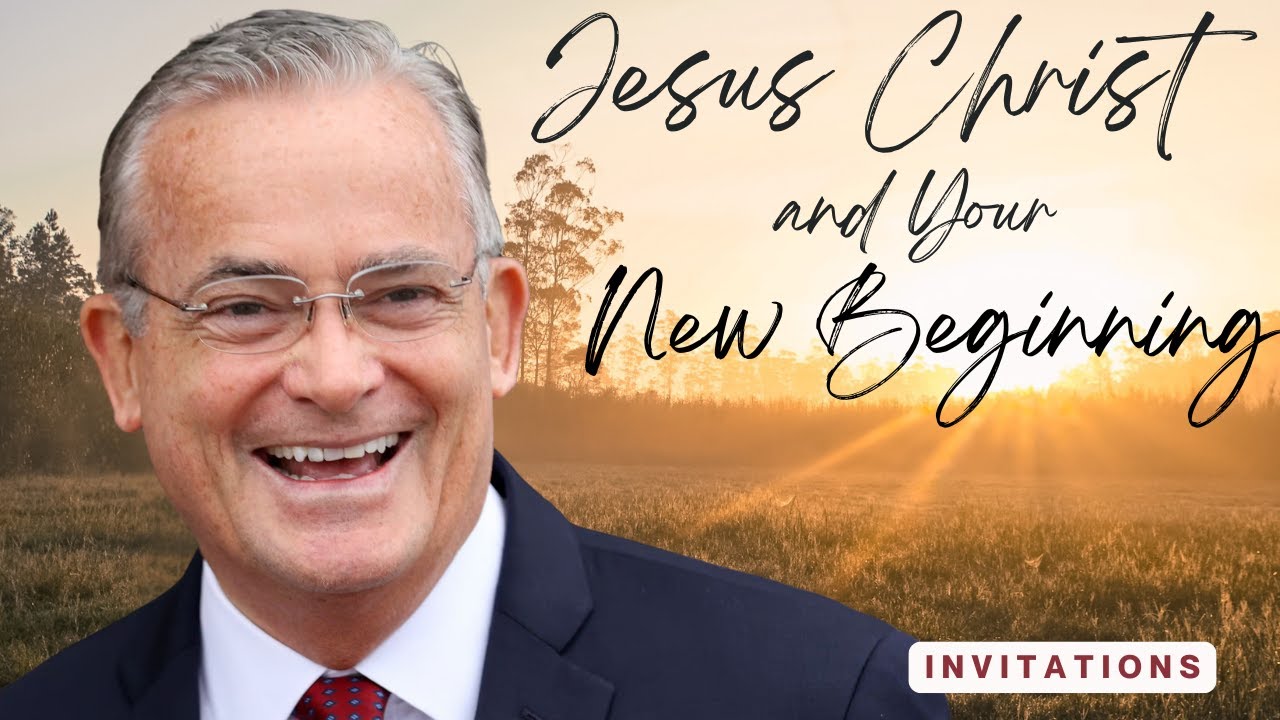 Invitations: "Jesus Christ and Your New Beginning" - Elder Patrick Kearon