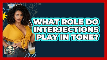 What Role Do Interjections Play In Tone? - Lexicon Lounge