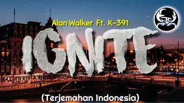 Alan Walker feat. K-391- Ignite Lyrics (Terjemahan Indonesia)