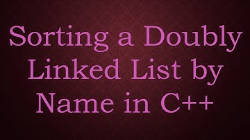 Sorting a Doubly Linked List by Name in C+ +