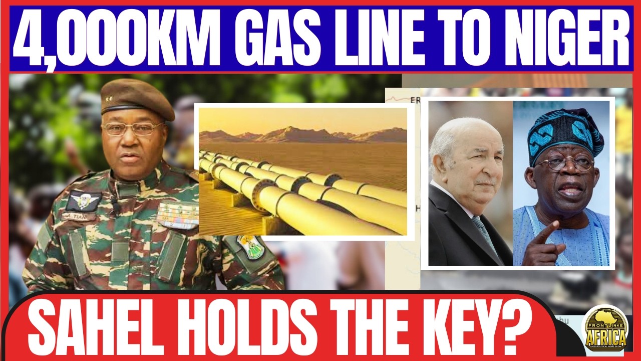 4,000KM GAS CORRIDOR: NIGER'S TIANI MAKES AFRICA'S NEXT POWER SHIFT?