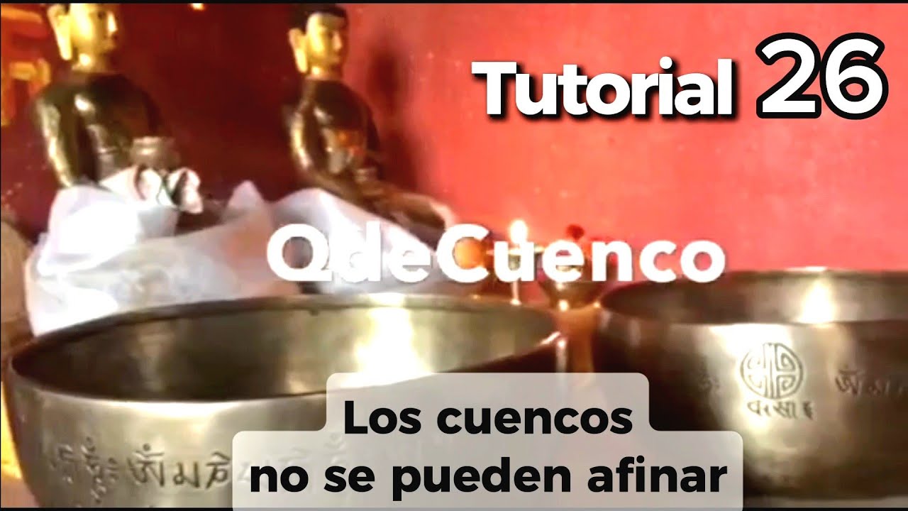 Tutorial Cuencos Tibetanos 26: Los cuencos no se afinan.