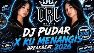 DJ PUDAR X KU MENANGIS BREAKBEAT 2026 BY DRL HERTZ