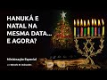 Hanuká e Natal na mesma data... e agora? - Ministração Especial - Marcelo M. Guimarães