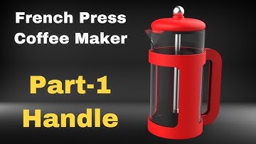 French Press Coffee Maker ; part-1 Handle ; solidworks 2016 ; tutorial