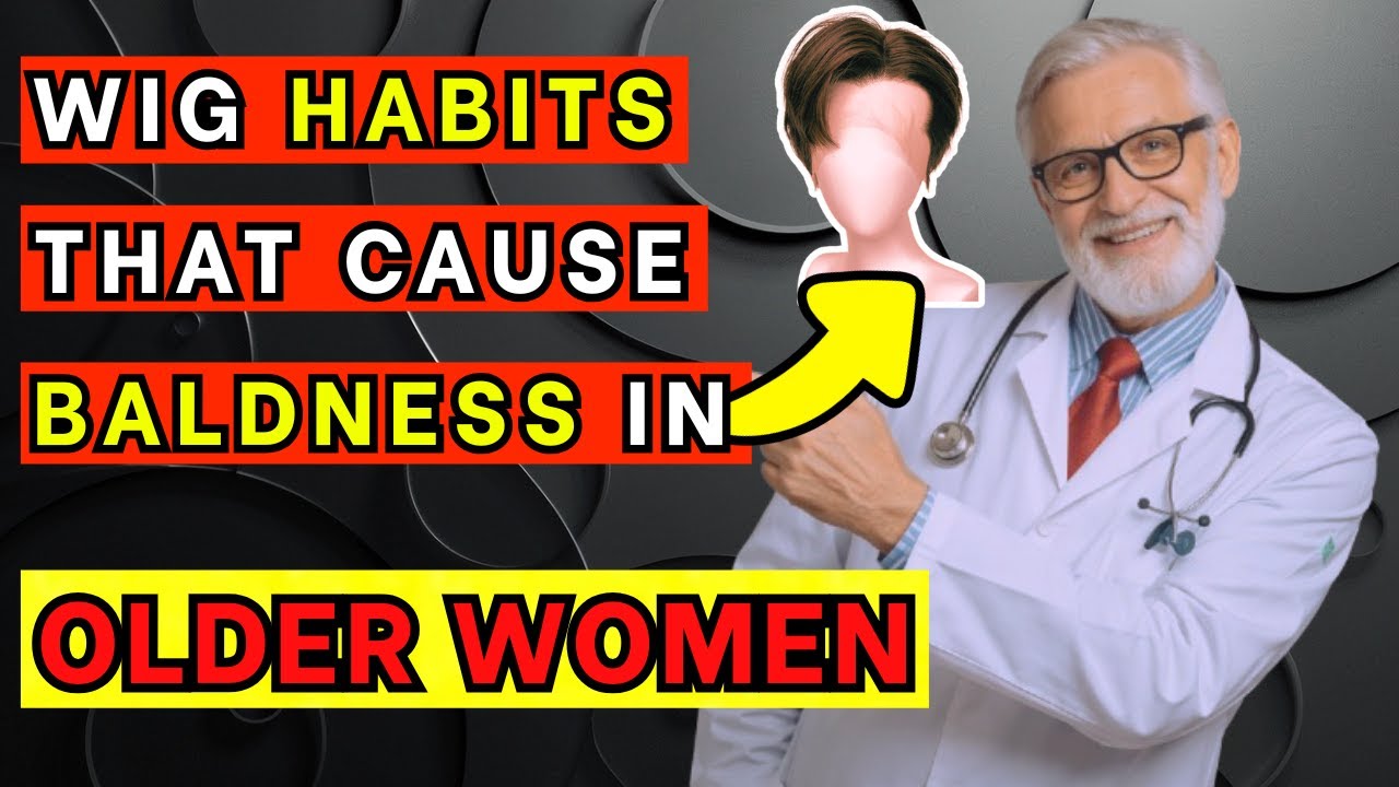 Doctor Warns: Common WIG Mistakes That Causes BALDING In Older Women