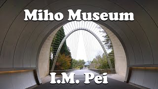 Kyoto Day Trip: Miho Museum by I.M. Pei みほ美術館