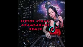 TIKTOK VIRAL || ADAMBARANI REMIX || DJ DESA