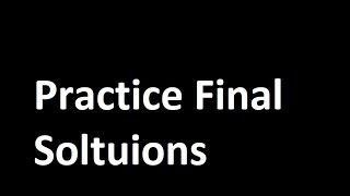 Final Exam practice Solutions