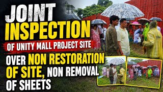 Joint inspection of Unity Mall project site over non restoration of site, non removal of sheets.